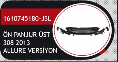 PEUGEOT 308 ( T9 ) 2014--> ÖN TAMPON PANEL PANJUR + TAMPON İÇ DESTEK BAKALİTİ  ( ALLURE VERSİYON )