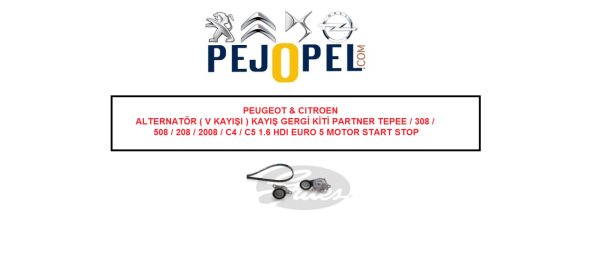 PEUGEOT & CITROEN ALTERNATÖR ( V KAYIŞI ) KAYIŞ GERGİ KİTİ PARTNER TEPEE / 308 / 508 / 208 / 2008 / C4 / C5 1.6 HDI EURO 5 MOTOR START STOP