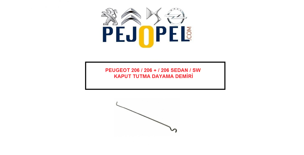 PEUGEOT 206 / 206 + / 206 SEDAN / SW KAPUT TUTMA DAYAMA DEMİRİ