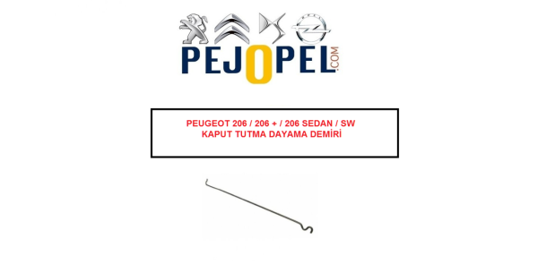 PEUGEOT 206 / 206 + / 206 SEDAN / SW KAPUT TUTMA DAYAMA DEMİRİ