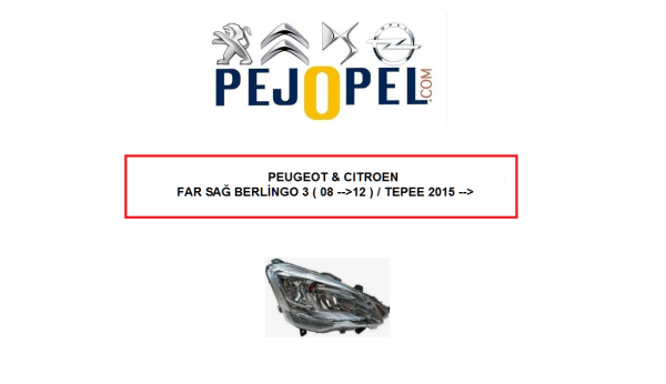 PEUGEOT & CITROEN FAR SAĞ BERLİNGO 3 ( 08-->12 ) / TEPEE 2015 -->