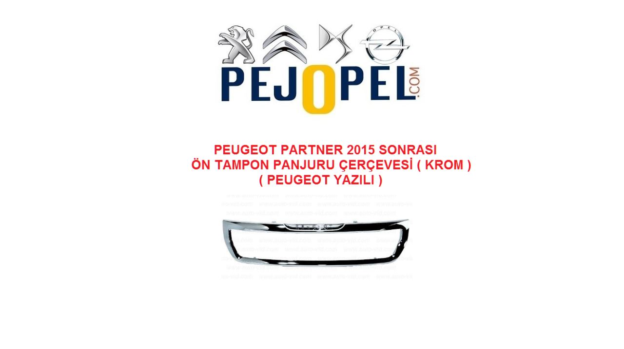 PEUGEOT PARTNER 2015 SONRASI ÖN TAMPON PANJURU ÇERÇEVESİ ( KROM ) ( PEUGEOT YAZILI )