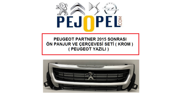 PEUGEOT PARTNER 2015 SONRASI ÖN PANJUR VE ÇERÇEVESİ SETİ ( KROM ) ( PEUGEOT YAZILI )
