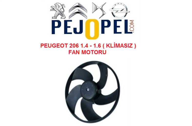 PEUGEOT 206 FAN MOTORU 1.4 - 1.6 ( KLİMASIZ )