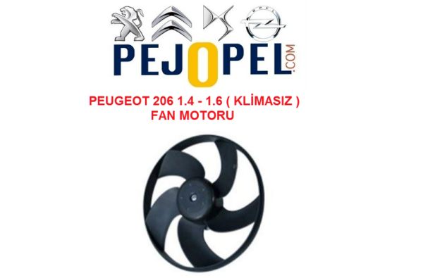 PEUGEOT 206 FAN MOTORU 1.4 - 1.6 ( KLİMASIZ )