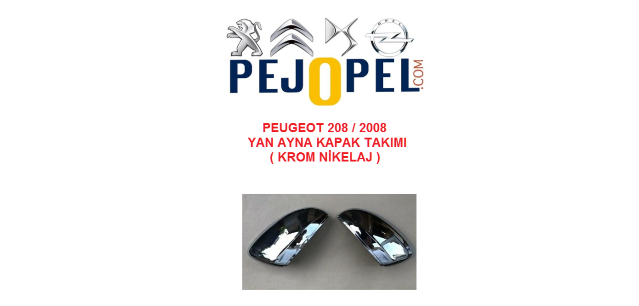PEUGEOT 208 / 2008 AYNA KAPAK TAKIMI ( KROM NİKELAJ )