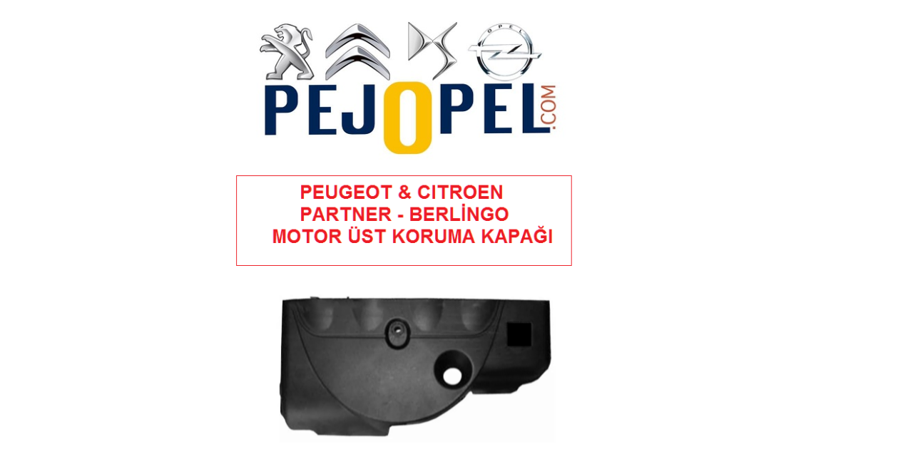 PEUGEOT PARTNER & CITROEN BERLINGO 1.9D MOTOR ÜST KORUMA KAPAĞI