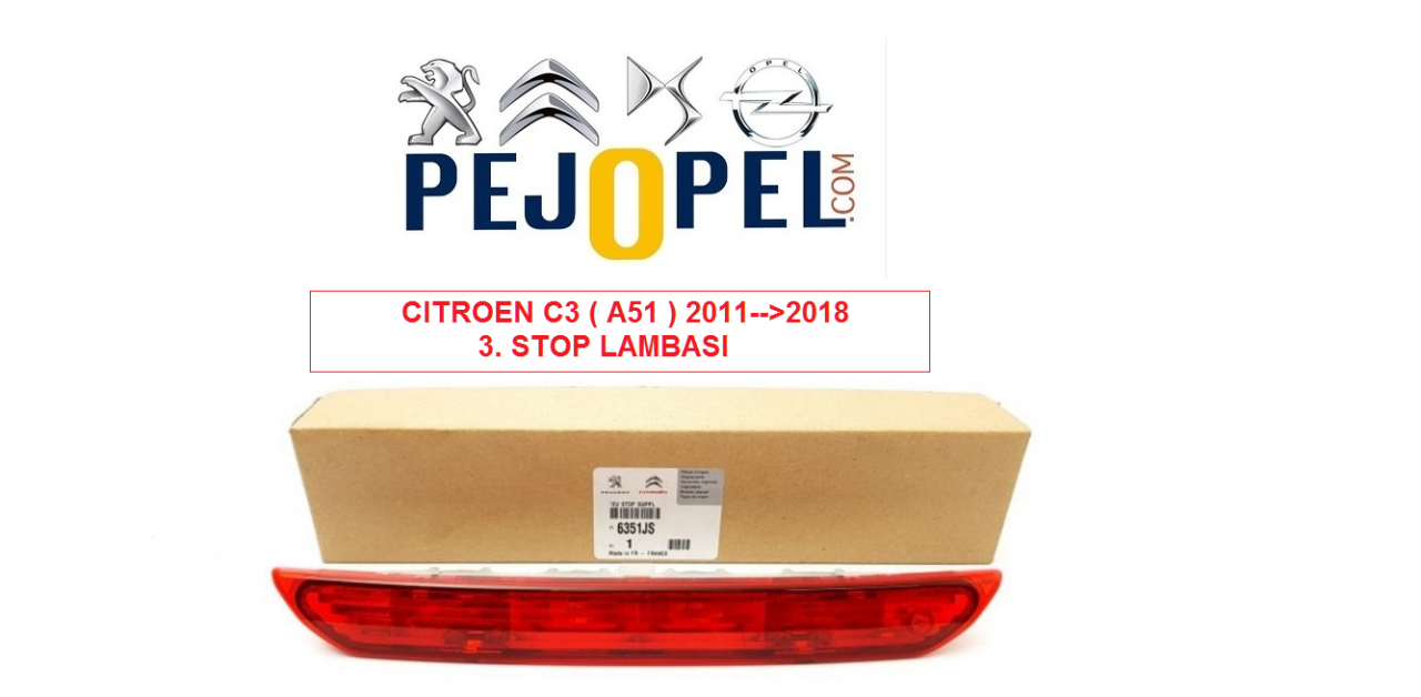 CITROEN C3 ( A51 ) 2011--> 3. STOP ( İLAVE ÜÇÜNCÜ STOP LAMBASI )