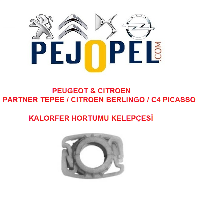 PEUGEOT & CITROEN PARTNER TEPEE / BERLİNGO 3 / C4 PICASSO KALORİFER HORTUM BORU KELEPÇESİ