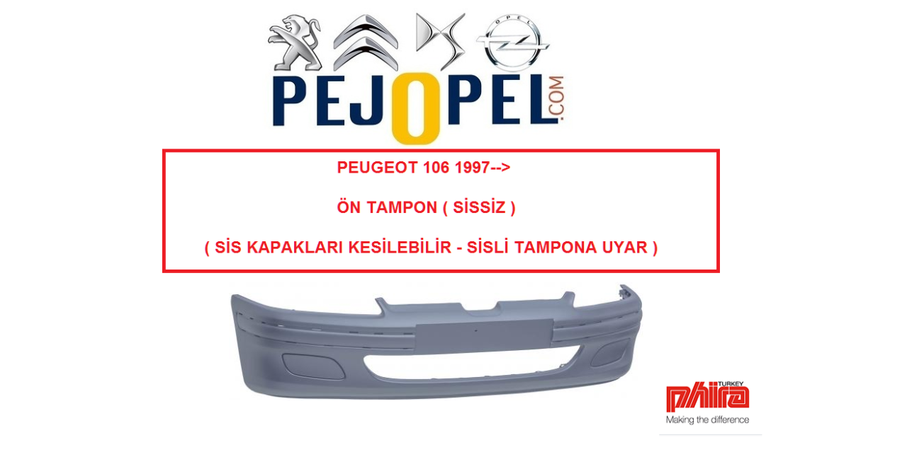 PEUGEOT 106 ÖN TAMPON ( SİSSİZ TİP )