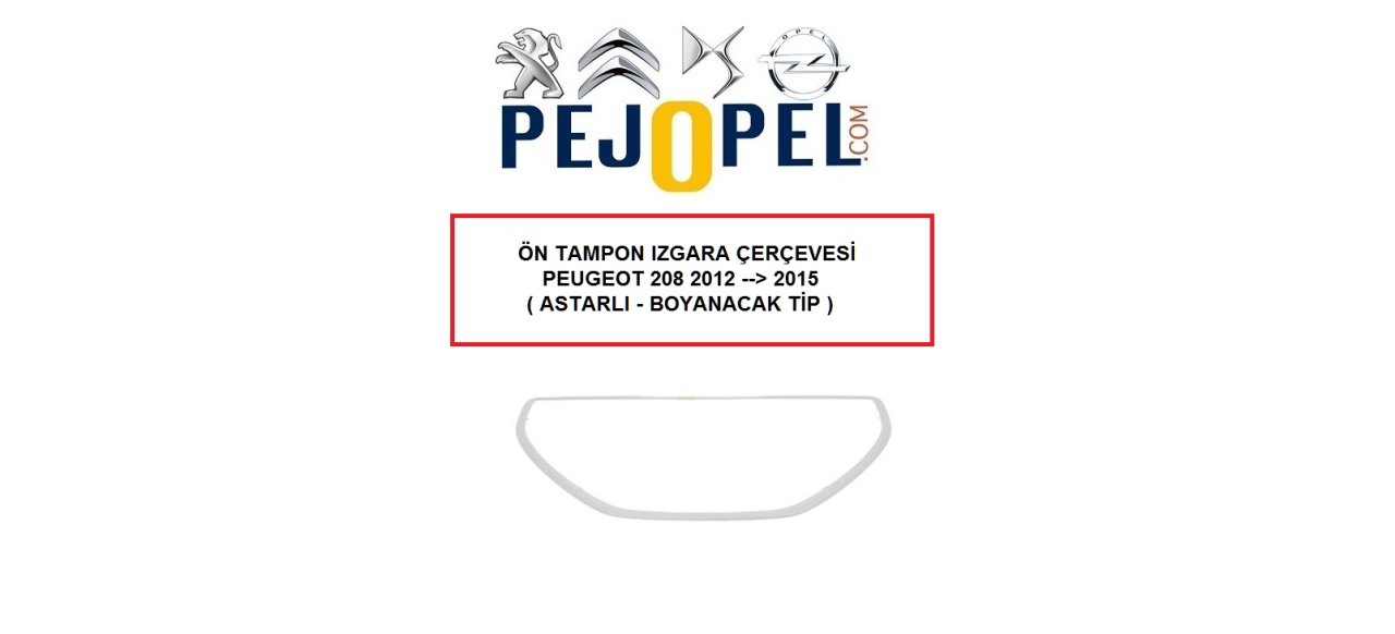 Peugeot 208 2012-->2015 Ön Tampon Panjuru Izgara Çıtası ( ASTARLI - BOYANACAK TİP )