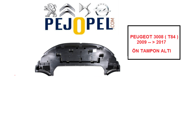 PEUGEOT 3008 ( T84 ) (2009-->2017) ÖN TAMPON ALTI MUHAFAZASI -- 7013.FV  7013FV --