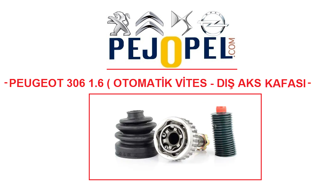 PEUGEOT 306 1.6 ( OTOMATİK VİTES ) AKS KAFASI ( DIŞ )