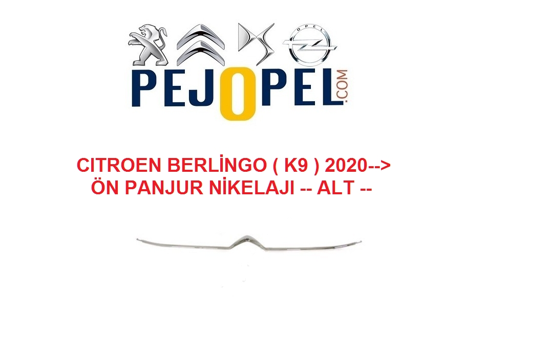 CITROEN BERLİNGO ( K9 ) 2020--> ÖN PANJUR NİKELAJI -- ALT --