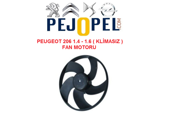PEUGEOT 206 1.4 - 1.6 FAN MOTORU  ( KLİMASIZ )