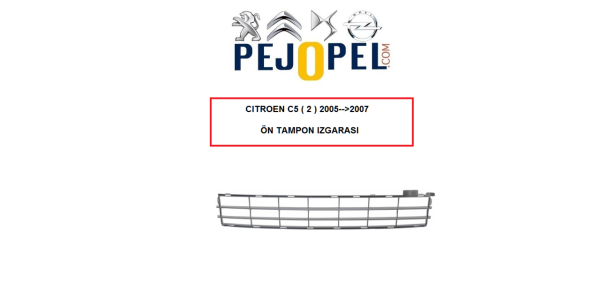 CİTROEN C5 ( 2 ) 2005 --> 2007 ÖN TAMPON IZGARASI
